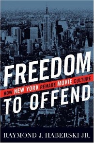 click to buy Freedom to Offend: How New York Remade Movie Culture” at Amazon.com