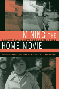 click to buy Mining the Home Movie: Excavations in Histories and Memories” at Amazon.com
